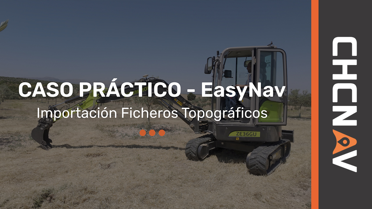 CASO PRÁCTICO EasyNav - IMPORTACIÓN DE FICHEROS TOPOGRÁFICOS TXT - CHCNAV